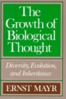 The Growth of Biological Thought : Diversity, Evolution, and Inheritance - Book
