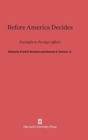 Before America Decides : Foresight in Foreign Affairs - Book