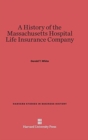 A History of the Massachusetts Hospital Life Insurance Company - Book