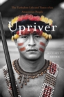 Upriver : The Turbulent Life and Times of an Amazonian People - Book