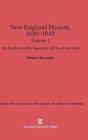 New England Dissent, 1630-1833: The Baptists and the Separation of Church and State, Volume I - Book