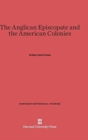 The Anglican Episcopate and the American Colonies - Book