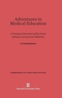 Adventures in Medical Education : A Personal Narrative of the Great Advance of American Medicine - Book