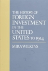 The History of Foreign Investment in the United States to 1914 - Book