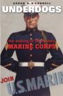 Underdogs : The Making of the Modern Marine Corps - Book