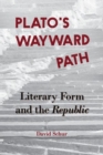 Plato’s Wayward Path : Literary Form and the Republic - Book