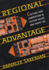 Regional Advantage : Culture and Competition in Silicon Valley and Route 128, With a New Preface by the Author - eBook