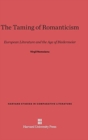 The Taming of Romanticism : European Literature and the Age of Biedermeier - Book