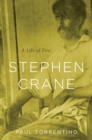 Stephen Crane : A Life of Fire - Sorrentino Paul Sorrentino