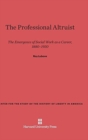 The Professional Altruist : The Emergence of Social Work as a Career, 1880-1930 - Book