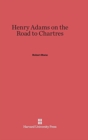 Henry Adams on the Road to Chartres - Book