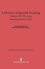 A History of Spanish Painting, Volume XIV, The Later Renaissance in Castile - Book