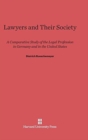 Lawyers and Their Society : A Comparative Study of the Legal Profession in Germany and in the United States - Book