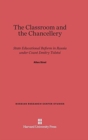 The Classroom and the Chancellery : State Educational Reform in Russia Under Count Dmitry Tolstoi - Book