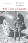 The Lost Children : Reconstructing Europe’s Families after World War II - Book