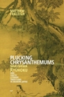 Plucking Chrysanthemums : Narushima Ryuhoku and Sinitic Literary Traditions in Modern Japan - Book