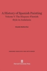 A History of Spanish Painting, Volume V : The Hispano-Flemish Style in Andalusia - Book
