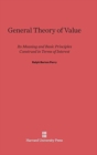 General Theory of Value : Its Meaning and Basic Principles Construed in Terms of Interest - Book