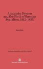 Alexander Herzen and the Birth of Russian Socialism, 1812-1855 - Book