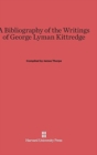 A Bibliography of the Writings of George Lyman Kittredge - Book