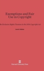Exemptions and Fair Use in Copyright : The Exclusive Rights Tensions in the 1976 Copyright ACT - Book
