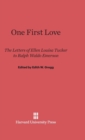 One First Love : The Letters of Ellen Louisa Tucker to Ralph Waldo Emerson - Book