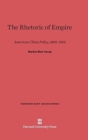 The Rhetoric of Empire : American China Policy, 1895-1901 - Book
