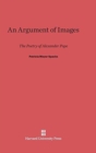 An Argument of Images : The Poetry of Alexander Pope - Book