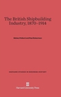 The British Shipbuilding Industry, 1870-1914 - Book