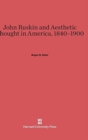 John Ruskin and Aesthetic Thought in America, 1840-1900 - Book