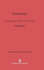 Belorussia : The Making of a Nation -- A Case Study - Book