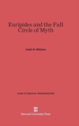Euripides and the Full Circle of Myth - Book