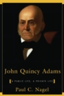 John Quincy Adams : A Public Life, a Private Life - Book
