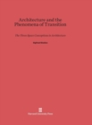 Architecture and the Phenomena of Transition : The Three Space Conceptions in Architecture - Book