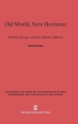 Old World, New Horizons : Britain, Europe, and the Atlantic Alliance - Book