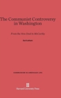The Communist Controversy in Washington : From the New Deal to McCarthy - Book