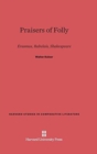 Praisers of Folly : Erasmus, Rabelais, Shakespeare - Book