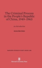The Criminal Process in the People's Republic of China, 1949-1963 : An Introduction - Book