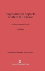 Psychomotor Aspects of Mental Disease : An Experimental Study - Book