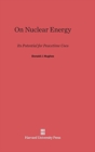 On Nuclear Energy : Its Potential for Peacetime Uses - Book