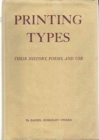 Printing Types: Their History, Forms, and Use; A Study in Survivals : Volume 1 - Book
