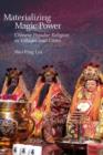 Materializing Magic Power : Chinese Popular Religion in Villages and Cities - Book