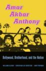Amar Akbar Anthony : Bollywood, Brotherhood, and the Nation - Book