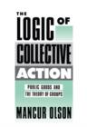The Logic of Collective Action : Public Goods and the Theory of Groups, With a New Preface and Appendix - Book