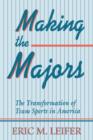 Making the Majors : The Transformation of Team Sports in America - Book