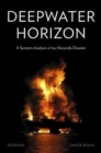 Deepwater Horizon : A Systems Analysis of the Macondo Disaster - Book