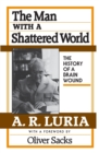 The Man with a Shattered World : The History of a Brain Wound - Book