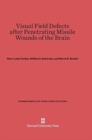 Visual Field Defects After Penetrating Missile Wounds of the Brain - Book