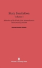State Sanitation: A Review of the Work of the Massachusetts State Board of Health, Volume I - Book