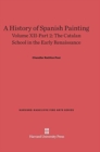 A History of Spanish Painting, Volume XII-Part 2, The Catalan School in the Early Renaissance - Book